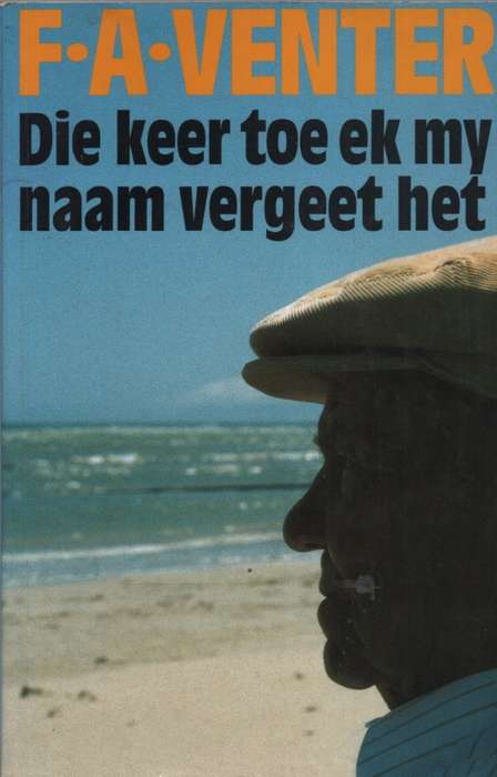 Die Keer Toe Ek My Naam Vergeet Het Second-hand SECONDHAND - FA Venter