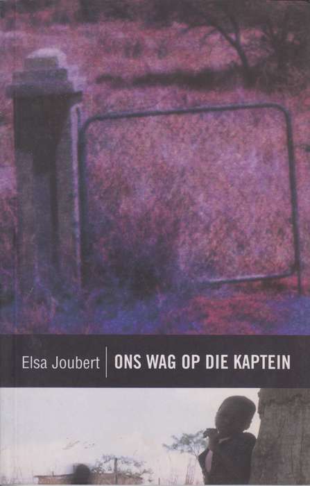 Ons wag op die Kaptein SECONDHAND - Elsa Joubert