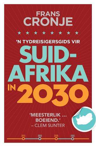 n Tydreisigersgids vir Suid-Afrika in 2030 - Frans Cronje