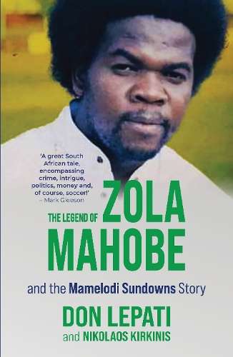 Legend of Zola Mahobe And Mamelodi Sundowns Story - N