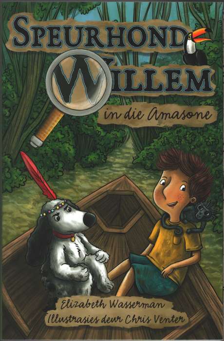 Speurhond Willem in die Amasone - Elizabeth Wasserman