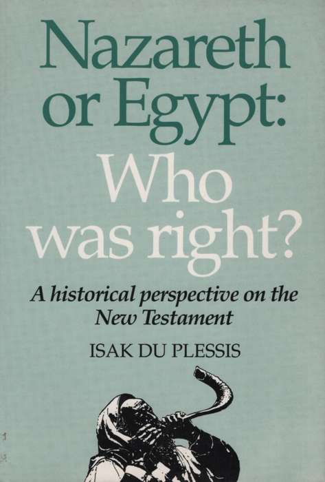 Nazareth or Egypt: Who Was Right? - I. du Plessis