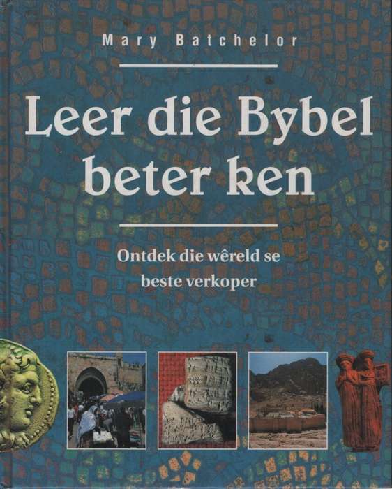 LEER DIE BYBEL BETER KEN 2HND SECONDHAND - BATCHELOR