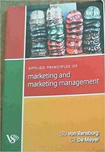 Applied principles of marketing and marketing management - L.R.J. van Rensburg