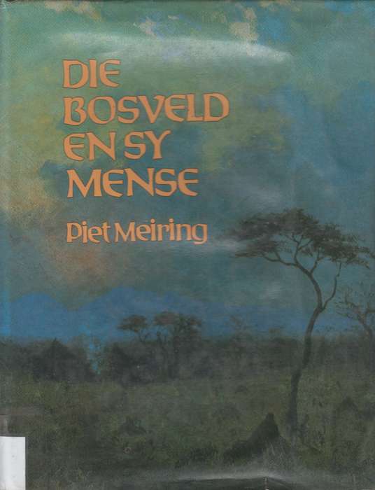 Die Bosveld en sy mense - Piet Meiring