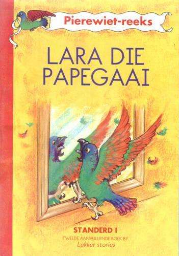 Lara die papegaai : Graad 3 : Boek 2 - MML-PIEREWIET