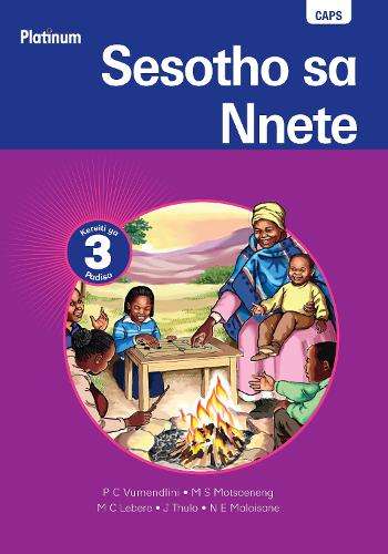 Platinum Sesotho Sa Nnete : Kereiti ya 3 : Grade 3: Reader - SESOTHO-GR3