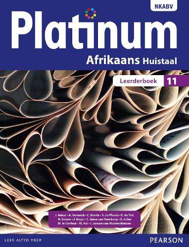 Platinum Afrikaans NKABV: Platinum Afrikaans huistaal: Graad 11: Lee - Johan Anker