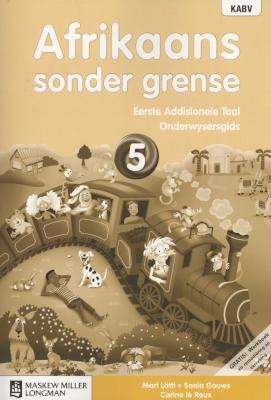 Afrikaans sonder grense Eerste Addisionele Taal: Grade 5: Onderwyser - M. Latti