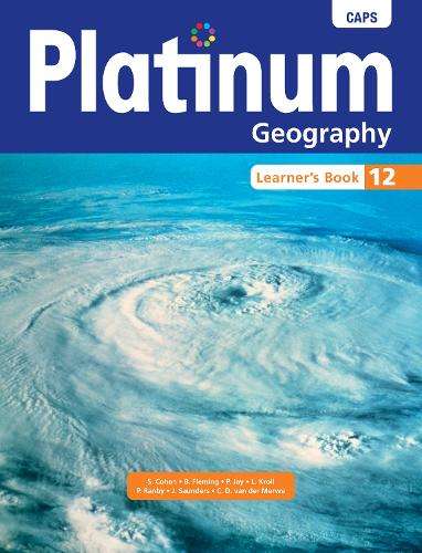 Platinum Geography CAPS: Platinum geography: Grade 12: Learner's boo - S. Cohen