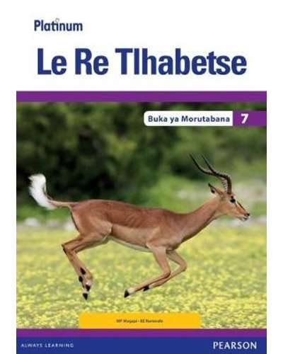 Platinum le re tlhabetse CAPS: Gr 7: Teacher's guide - P. Mogapi