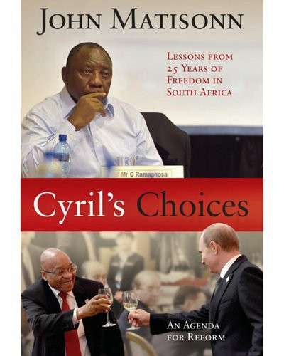 Cyril's Choices: Lessons From 25 Years of Freedom - John Matisonn