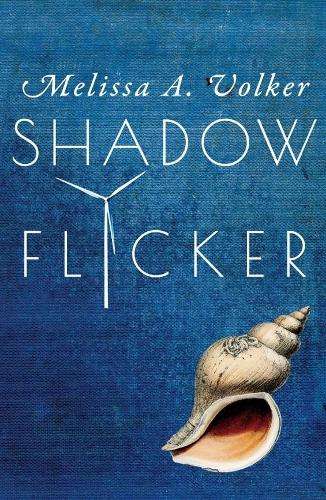 Shadow Flicker - Melissa A. Volker