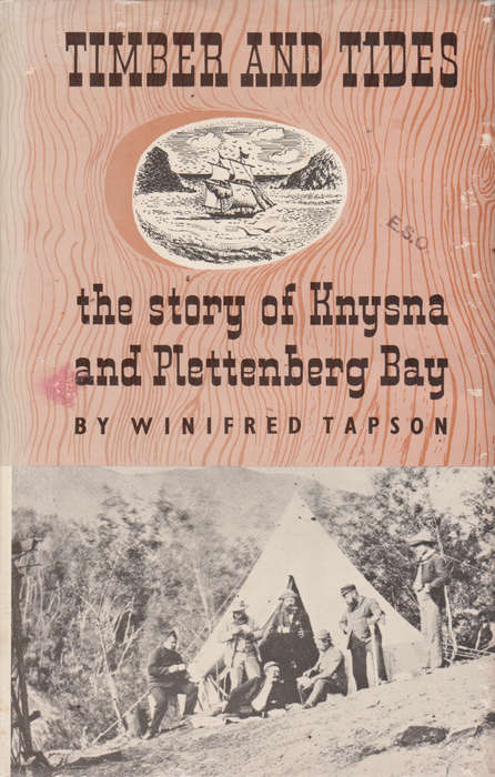 Timber and Tides the story of Knysna and Plettenberg bay SECONDHAND - Winifred Tapson