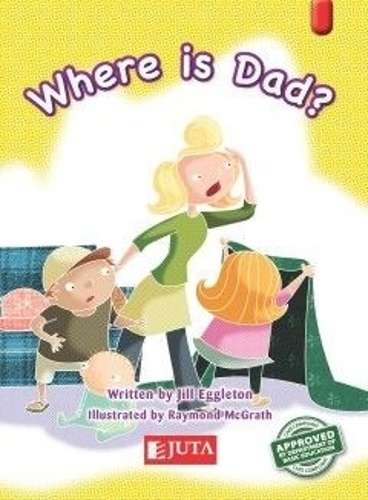 Where is dad?: Higher level - Red: Gr 1 - Jill Eggleton
