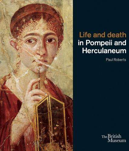 Life and death in Pompeii and Herculaneum - Paul Roberts