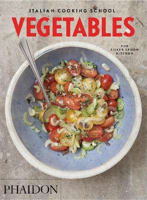 Italian Cooking School: Vegetables - The Silver Spoon Kitchen