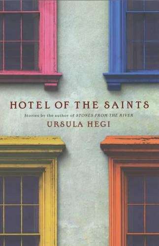 Hotel of the Saints - Ursula Hegi
