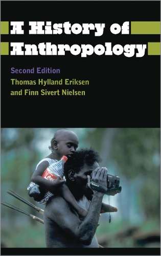 A History of Anthropology - Thomas Hylland Eriksen