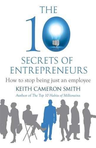 The 10 Secrets of Entrepreneurs - Keith Cameron Smith
