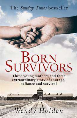 Born Survivors - Wendy Holden