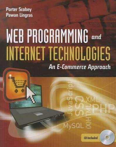 Web Programming And Internet Technologies: An E-Commerce Approach - Porter Scobey