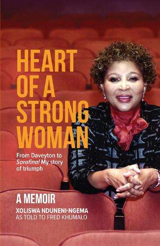 Heart of A Strong Woman: A Memoir - Xoliswa Nduneni-Ngema