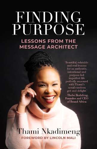 Finding Purpose: Lessons From The Message Architect - Thami Nkadimeng