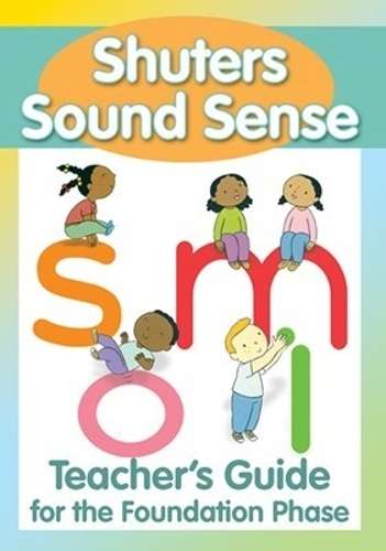 Shuters sound sense phonics : Gr 1 - 3: Teacher's guide - ENG-GR1-GR3