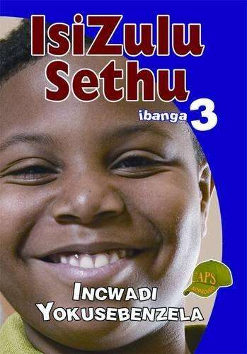 Isizulu Sethu : Ibanga 3 : Incwadi Yokusebenzela - ISIZULU-GR3