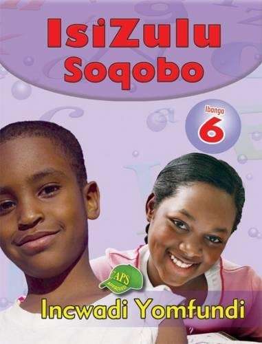 IsiZulu Soqobo : Ibanga 6 : Incwadi Yomfundi - ISIZULU-GR6