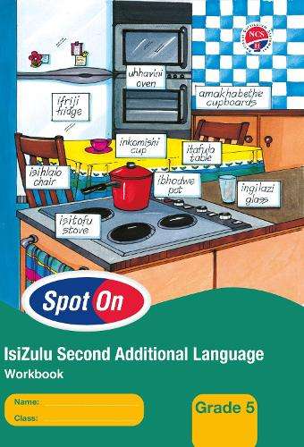 Spot on 2nd Additional Language NCS: Spot On IsiZulu (Second Additio - ISIZULU-GR5