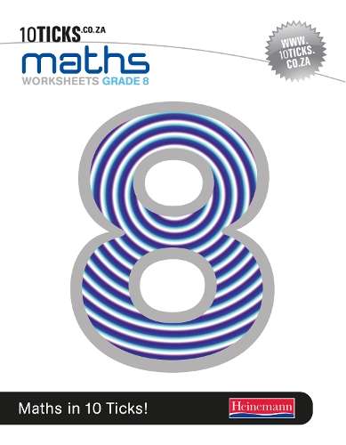 10 Ticks Maths : Grade 8 : Workbook - MATHS-GR8