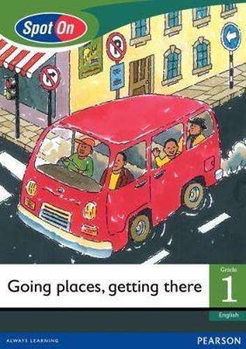 Spot On English: Going places getting there : Grade 1 Level 4 : Read - SPOT-ON