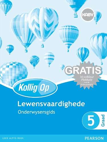 Kollig Op Lewensvaardighede: Graad 5: Onderwysersgids en Gratis Plak - M Carstens