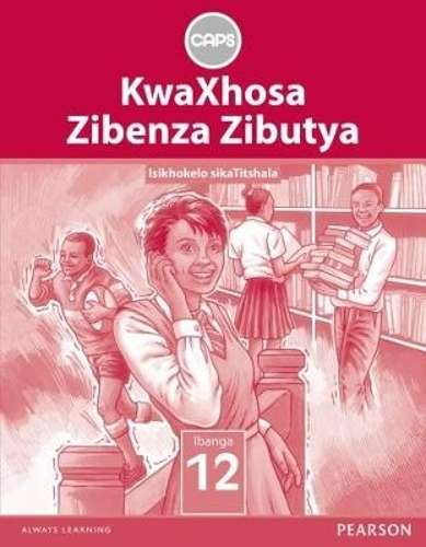 KwaXhosa zibenza zibutya CAPS: Gr 12: Teacher's guide - N. Kabanyane
