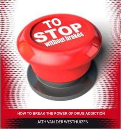 To Stop without Brakes - Jath van der Westhuizen