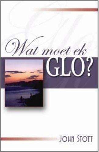 Wat Moet Ek Glo? - John Stott