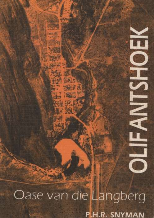 Olifantshoek: oase van die Langeberg. Second-hand SECONDHAND - PHR Snyman