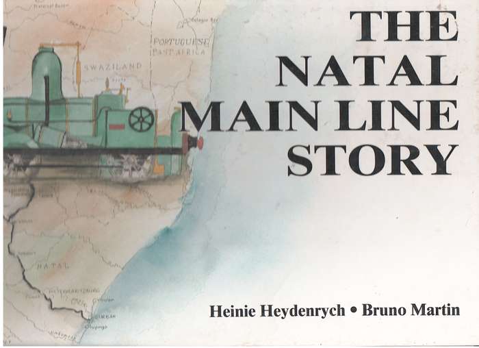NATAL MAIN LINE STORY RAILWAY HIST SECONDHAND - HEYDENRYCH,H
