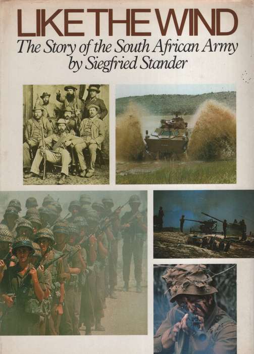 Like the Wind: The Story of the South African Army. Second-hand SECO - Siegfried Stander