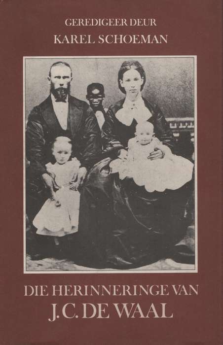 Die Herinneringe van J. C. de Waal - De Waal, J. C.; Schoeman, Ka