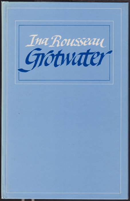 Grotwater - Ina Rousseau