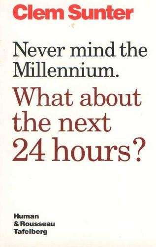 Never Mind the Millenium. What about . - Clem Sunter