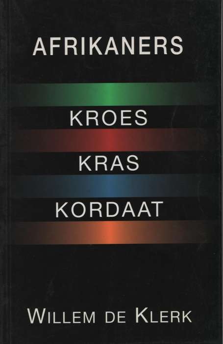 Afrikaners: Kroes, Kras, Kordaat - De Klerk, W.