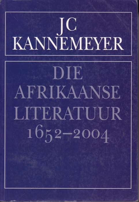 AFRIKAANSE LITERATUUR 1652 TOT 2004 SECONDHAND - KANNEMEYER,JC