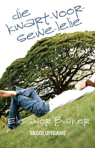 Die kwart-voor-sewe-lelie - Skooluitgawe - Eleanor Baker