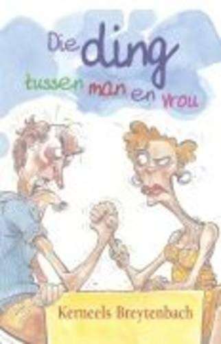 Die Ding Tussen Mans en Vroue - Breytenbach, Kerneels