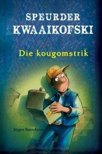 Speurder Kwaaikofski: Die kougomstrik - Jurgen Banscherus