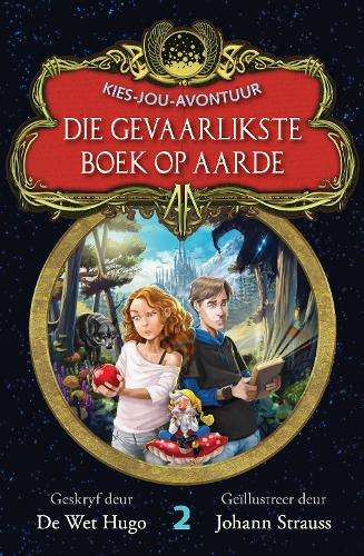 Kies-Jou-Avontuur 2: Die Gevaarlikste Boek op Aarde - Hugo De Wet